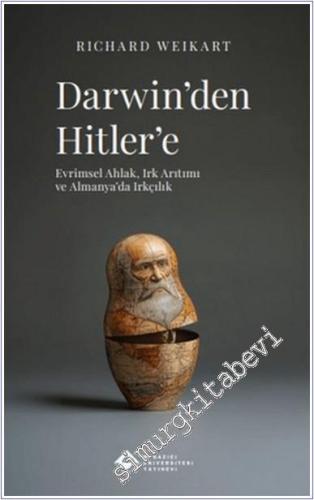 Darwin'den Hitler'e: Evrimsel Ahlak, Irk Arıtımı ve Almanya'da Irkçılık -        2024