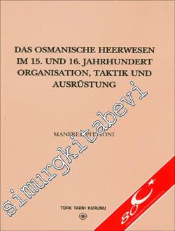 Das Osmanische Heerwesen Im 15. Und 16. Jahrhundert Organisation, Taktik Und Ausrüstung -