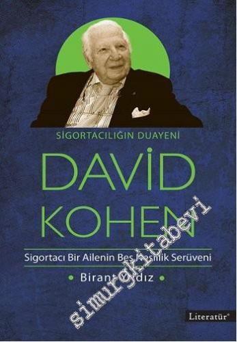 David Kohen: Sigortacılığın Duayeni Sigortacı Bir Ailenin Beş Nesillik Serüveni -