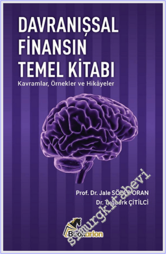Davranışsal Finansın Temel Kitabı : Kavramlar Örnekler Hikayeler