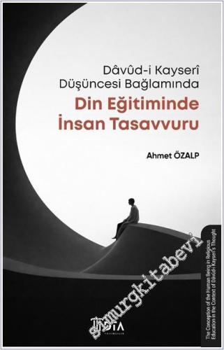 Davûd-i Kayserî Düşüncesi Bağlamında Din Eğitiminde İnsan Tasavvuru - 