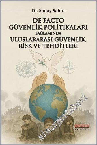 De Facto Güvenlik Politikaları Bağlamında Uluslararası Güvenlik, Risk ve Tehditleri -        2025