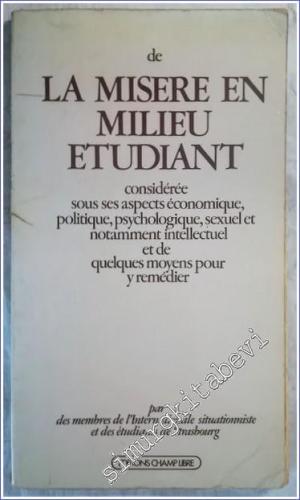 De la Misere En Milieu Etudiant - Considérée Sous Ses Aspects Economique Politique Psychologique Sexuel et Notamment Intellectuel et de Quelques Moyens Pour Y Remedier. -        1976