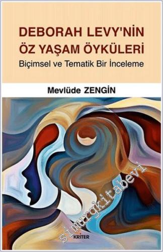 Deborah Levy'nin Öz Yaşam Öyküleri : Biçimsel ve Tematik Bir İnceleme -        2024