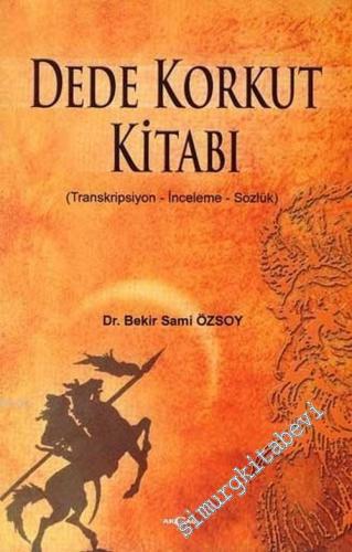 Dede Korkut Kitabı: Transkripsiyon - İnceleme - Sözlük -        2006