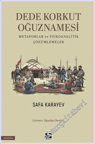 Dede Korkut Oğuznamesi : Metaforlar ve Psikoanalitik Çözümlemeler -        2026
