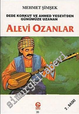 Dede Korkut ve Ahmed Yesevi'den Günümüze Uzanan Alevi Ozanlar -