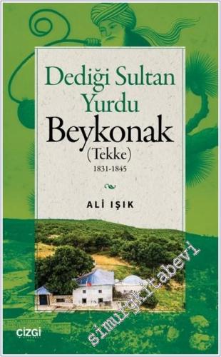 Dediği Sultan Yurdu Beykonak (Tekke) 1831-1845 -        2025