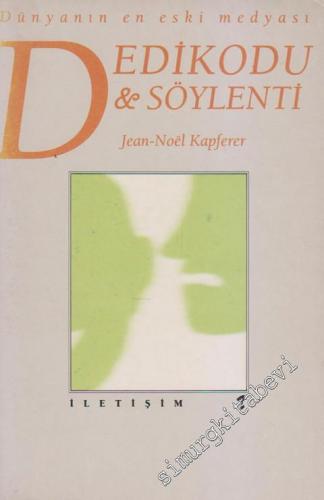 Dedikodu ve Söylenti: Dünyanın En Eski Medyası -