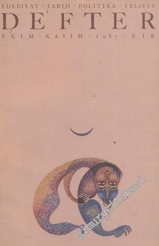 Defter: Edebiyat, Tarih, Politika, Felsefe Dergisi - 1987 Ekim Kasım, Sayı: 1