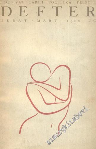 Defter: Edebiyat, Tarih, Politika, Felsefe Dergisi - 1988 Şubat Mart, Sayı: 3