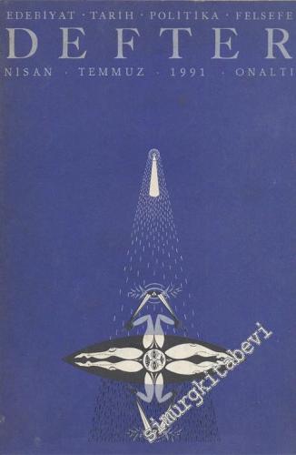 Defter: Edebiyat, Tarih, Politika, Felsefe Dergisi - 1991 Nisan - Temmuz Sayı: 16