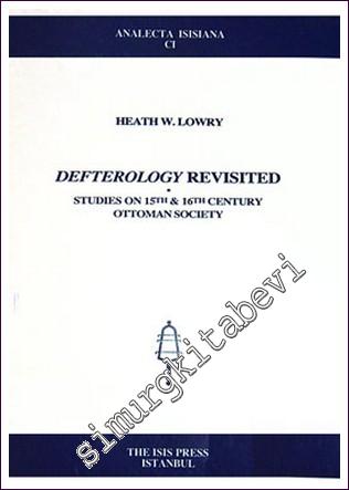 Defterology Revisited: Studies on 15 th & 16 th Century Ottoman Society -