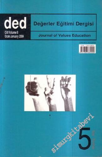 Değerler Eğitimi Dergisi ( DED ) - Cilt: 2; Ocak 2004, Sayı: 5