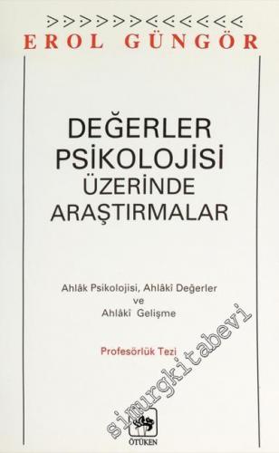 Değerler Psikolojisi Üzerine Araştırmalar - Ahlak Psikolojisi, Ahlaki Değerler ve Ahlaki Gelişme -