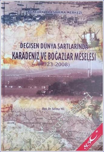 Değişen Dünya Şartlarında Karadeniz ve Boğazlar Meselesi (1923-2008) +