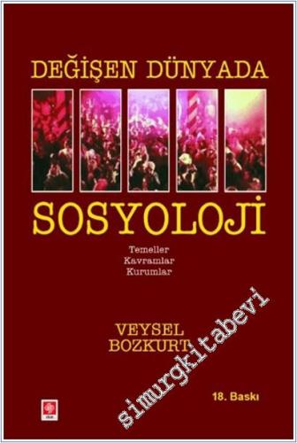 Değişen Dünyada Sosyoloji : Temeller Kavramlar Kurumlar -        2024