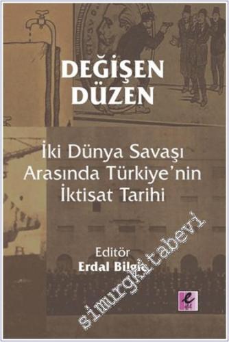 Değişen Düzen: İki Dünya Savaşı Arasında Türkiye'nin İktisat Tarihi -        2024