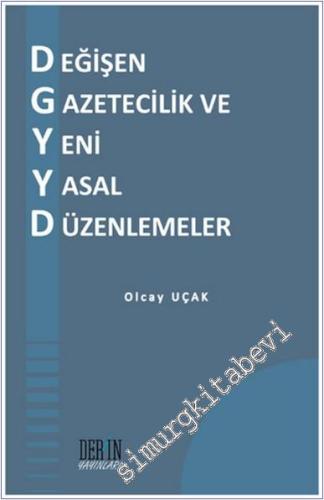 Değişen Gazetecilik ve Yeni Yasal Düzenlemeler -        2011