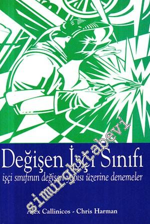 Değişen İşçi Sınıfı : İşçi Sınıfının Değişen Yapısı Üzerine Denemeler -