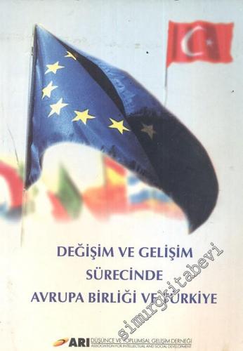 Değişim ve Gelişim Sürecinde Avrupa Birliği ve Türkiye -