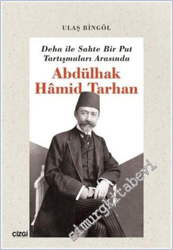 Deha ile Sahte Bir Put Tartışmaları Arasında Abdülhak Hamid Tarhan -        2020