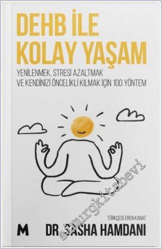 DEHB ile Kolay Yaşam: Yenilenmek, Stresi Azaltmak ve Kendinizi Öncelikli Kılmak için 100 Yöntem -        2025