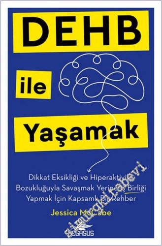 DEHB ile Yaşamak : Dikkat Eksikliği ve Hiperaktivite Bozukluğuyla Savaşmak Yerine İş Birliği Yapmak İçin Kapsamlı Bir Rehber -        2025