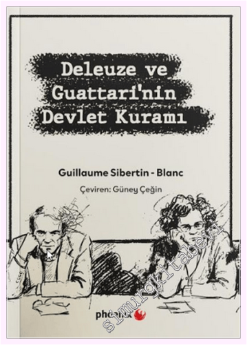 Deleuze ve Guattari'nin Devlet Kuramı: Tarihsel-Makinesel Materyalizm ve Devlet-Biçiminin Şizoanalizi -