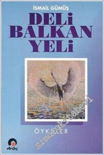 Deli Balkan Yeli : Öyküler -        1994