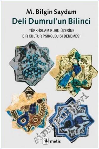 Deli Dumrul'un Bilinci: Türk-İslam Ruhu Üzerine Bir Kültür Psikolojisi