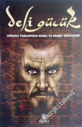 Deli Gücük : Osmanlı Taşrasından Korku ve Dehşet Hikayeleri -