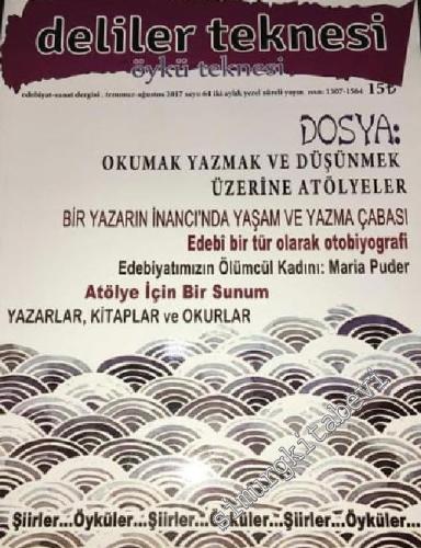 Deliler Teknesi Öykü Teknesi : İki Aylık Edebiyat Sanat Dergisi Dosya : Okumak Yazmak ve Düşünmek Üzerine Atölyeler - Sayı : 64      Temmuz - Ağustos 2017