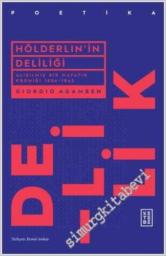 Delilik - Hölderlin'in Deliliği : Alışılmış Bir Hayatın Kroniği (1806-1843) -        2022