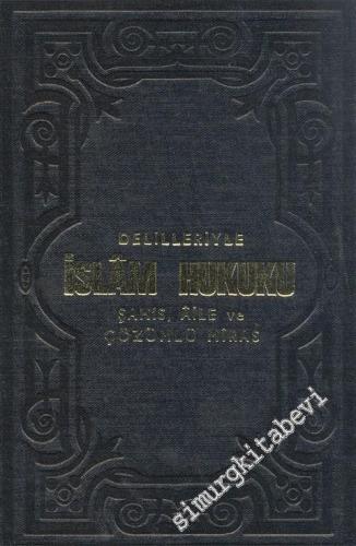 Delilleriyle İslam Hukuku: Şahıs, Aile ve Çözümlü Miras -