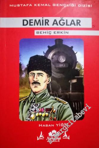 Demir Ağlar: Behiç Erkin - Mustafa Kemal Gençliği -        2010
