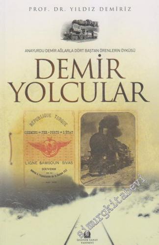 Demir Yolcular: Anayurdu Demir Ağlarla Dört Baştan Örenlerin Öyküsü -        2010