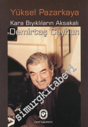 Demirtaş Ceyhun: Kara Bıyıklıların Aksakalı -