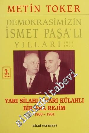 Demokrasimizin İsmet Paşa'lı Yılları 1944 - 1973: Yarı Silahlı Yarı Külahlı Bir Ara Rejim 1960 - 1961 -        1998