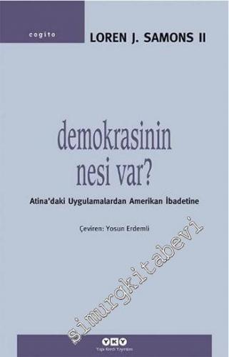 Demokrasinin Nesi Var ?: Atina'daki Uygulamalardan Amerikan İbadetine -
