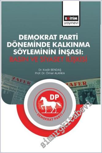 Demokrat Parti Döneminde Kalkınma Söyleminin İnşası : Basın ve Siyaset İlişkisi -        2025