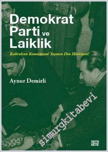 Demokrat Parti ve Laiklik : Kahrolsun Komünizm Yaşasın Din Hürriyeti -        2020