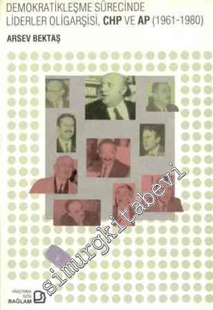 Demokratikleşme Sürecinde Liderler Oligarşisi AP ve CHP 1961 - 1980 -        1993