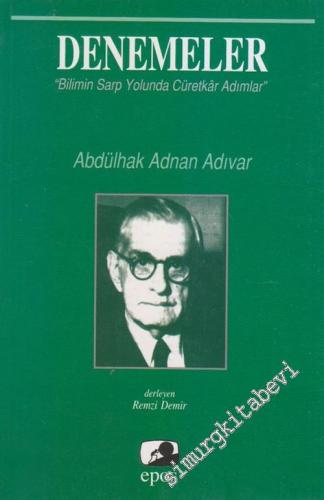 Denemeler: Bilimin Sarp Yolunda Cürretkar Adımlar