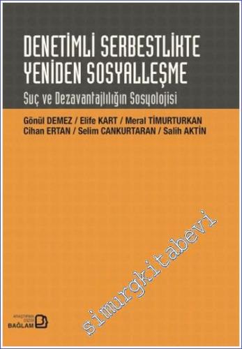 Denetimli Serbestlikte Yeniden Sosyalleşme : Suç ve Dezavantajlılığın Sosyolojisi -        2017