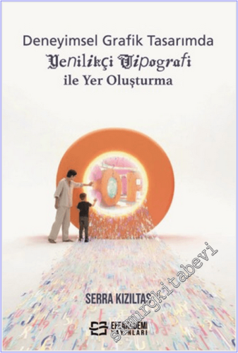 Deneyimsel Grafik Tasarımda Yenilikçi Tipografi ile Yer Oluşturma -
