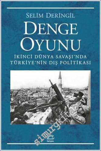 Denge Oyunu : İkinci Dünya Savaşı'nda Türkiye'nin Dış Politikası -        2025