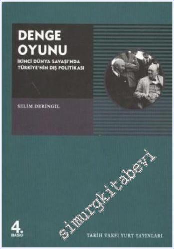 Denge Oyunu: İkinci Dünya Savaşı'nda Türkiye'nin Dış Politikası