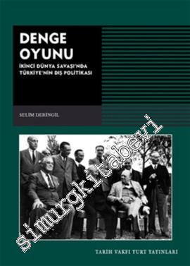 Denge Oyunu: İkinci Dünya Savaşı'nda Türkiye'nin Dış Politikası -