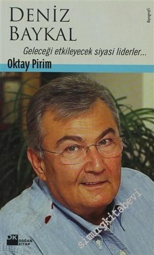 Deniz Baykal: Geleceği Etkileyecek Siyasi Liderler  -        2007